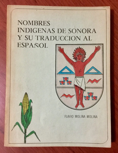Nombres Indígenas De Sonora Traducción. Flavio Molina 1a Ed (Usado)