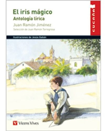 IRIS MAGICO,EL. ANTOLOGIA LIRICA - CUCAÑA, de Jiménez, Juan Ramón. Editorial VICENS VIVES/BL en español