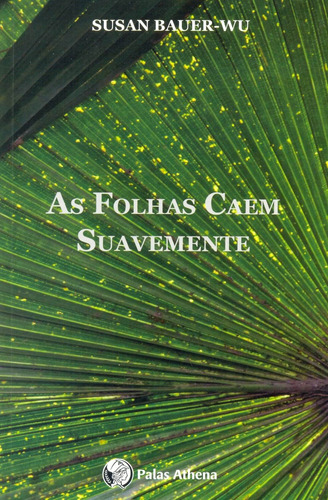 As folhas caem suavemente, de Wu, Susan Bauer. Editora Associação Palas Athena do Brasil, capa mole em português, 2014