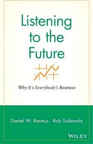 Listening To The Future, De Daniel W. Rasmus. Editorial John Wiley Sons Ltd, Tapa Dura En Inglés