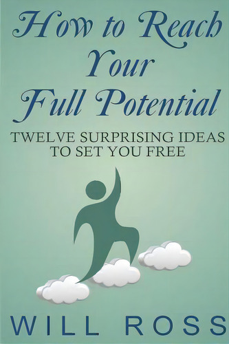 How To Reach Your Full Potential: Twelve Surprising Ideas To Set You Free, De Ross, Will. Editorial St Paul Pr, Tapa Blanda En Inglés