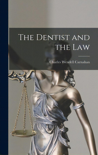 The Dentist And The Law, De Carnahan, Charles Wendell 1903-. Editorial Hassell Street Pr, Tapa Dura En Inglés