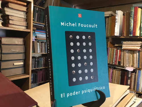 El Poder Psiquiàtrico. Curso College Francia Michel Foucault