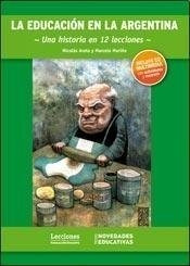 Educacion En La Argentina Una Historia En 12 Lecciones (incl