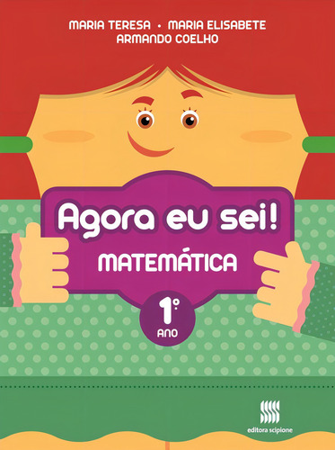 Agora eu sei! Matemática - 1º ano, de Teresa, Maria. Agora eu Sei! Editorial Scipione Didáticos, capa mole em português, 2012