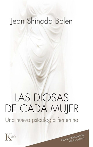 Las Diosas De Cada Mujer - Jean Shinoda Bolen  Kairos