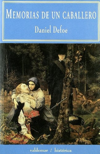 Memorias De Un Caballero, De Defoe, Daniel. Serie N/a, Vol. Volumen Unico. Editorial Valdemar Ediciones, Tapa Blanda, Edición 1 En Español, 2004