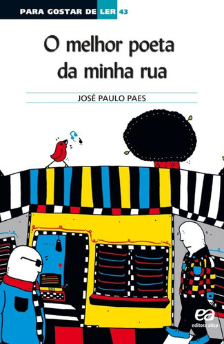 O melhor poeta da minha rua, de Paes, José Paulo. Série Para gostar de ler Editora Somos Sistema de Ensino, capa mole em português, 2008