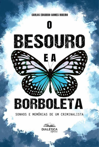 O Besouro E A Borboleta, De Carlos Eduardo Gomes Ribeiro. Editorial Editora Dialetica, Tapa Blanda En Portugués