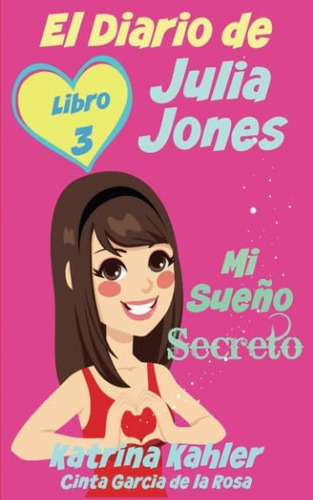 Libro El Diario De Julia Jones - Libro 3 - Mi Sueño Secreto