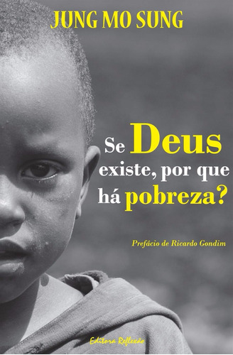 Se Deus Existe, Por Que Há Pobreza? - Ed. Reflexão