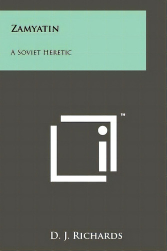 Zamyatin: A Soviet Heretic, De Richards, D. J.. Editorial Literary Licensing Llc, Tapa Blanda En Inglés