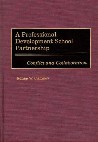 A Professional Development School Partnership, De Renee W. Campoy. Editorial Abc Clio, Tapa Dura En Inglés