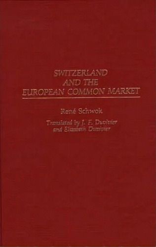 Switzerland And The European Common Market, De Rene Schwok. Editorial Abc-clio, Tapa Dura En Inglés