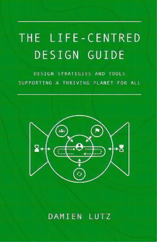The Life-centred Design Guide, De Lutz. Editorial Damien Lutz, Tapa Blanda En Inglés