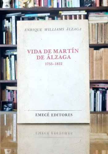 La Vida De Martin De Alzaga - Enrique Williams Alzaga