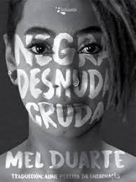 Negra Desnuda Cruda - Mel Duarte