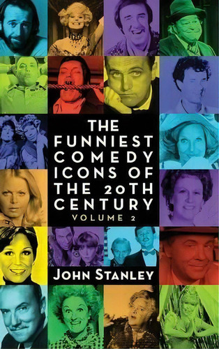 The Funniest Comedy Icons Of The 20th Century, Volume 2 (hardback), De Paul Stanley. Editorial Bearmanor Media, Tapa Dura En Inglés