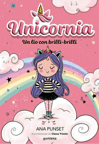 Unicornia: Un lio con brilli-brilli, de Ana Punset. Serie 9585155923, vol. 1. Editorial Penguin Random House, tapa blanda, edición 2023 en español, 2023