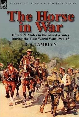The Horse In War - D S Tamblyn