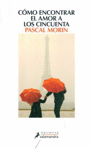 Cómo Encontrar El Amor A Los Cincuenta / Pascal Morin (envío