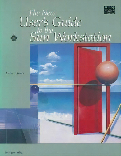 The New User's Guide To The Sun Workstation, De Michael Russo. Editorial Springer Verlag New York Inc, Tapa Blanda En Inglés
