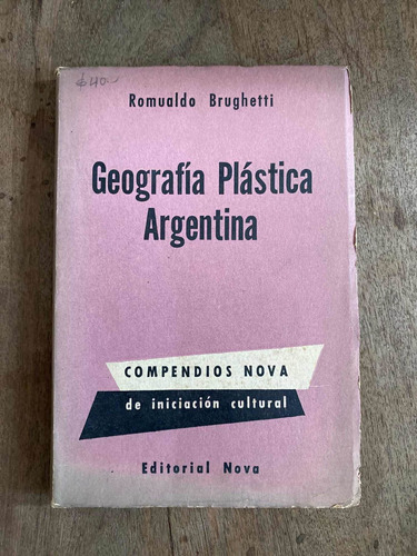 Geografia Plastica Argentina - Brughetti, Romualdo