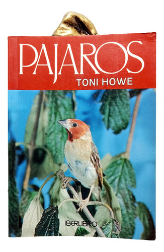 Pájaros - Toni Howe - Ilustrado  - Edt Iberlibro - 1985