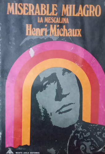 Miserable Milagro    La Mescalina Henri Michaux