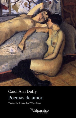 Poemas De Amor, De Duffy, Carol Ann. Editorial Valparaiso, Tapa Blanda, Edición 1 En Español, 2018