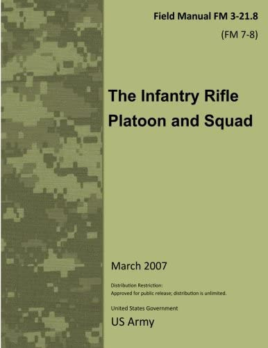 Field Manual Fm 3-21.8 (fm 7-8) The Infantry Rifle Platoon And Squad March 2007, De Us Army, United States Government. Editorial Createspace Independent Publishing Platform, Tapa Blanda En Inglés