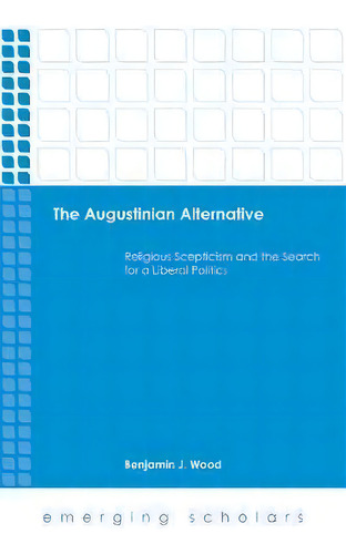 The Augustinian Alternative, De Benjamin Wood. Editorial Fortress Press U S, Tapa Dura En Inglés