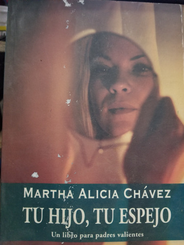 A3 Tu Hijo Tu Espejo, Martha Alicia Chavez (Usado)