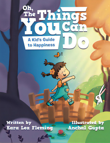 Oh, The Things You Can Do: A Kid's Guide To Happiness, De Fleming, Kara Lea. Editorial Iuniverse Inc, Tapa Dura En Inglés