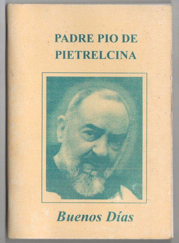 Padre Pío De Pietrelcina. Buenos Días