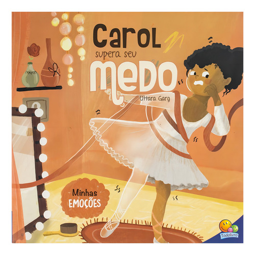 Minhas Emoções: Carol Supera Seu Medo, De Garg, Uttara. Editorial Todolivro, Capa Mole Em Português