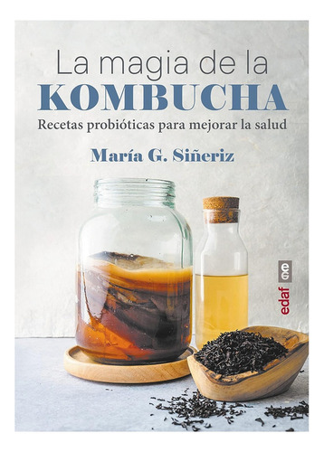 La Magia De La Kombucha de Maria Gonzalez Siñeriz Editorial Edaf Tapa Blanda En Español