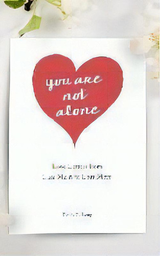 You Are Not Alone : Love Letters From Loss Mom To Loss Mom, De Emily R Long. Editorial Firefly Grace Publishing, Tapa Blanda En Inglés