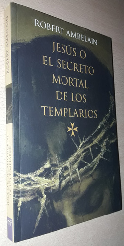 Jesús O El Secreto Mortal De Los Templarios R. Ambelain