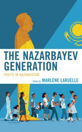 Libro The Nazarbayev Generation : Youth In Kazakhstan - M...