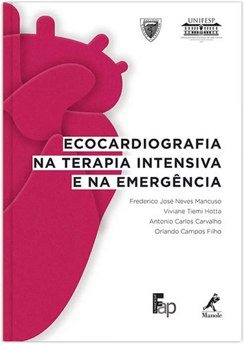 Ecocardiografia na terapia intensiva e na emergência, de (Coordenador ial) Mancuso, Frederico José Neves/ (Coordenador ial) Hotta, Viviane Tiemi/ (Coordenador ial) Carvalho, Antonio Carlos/ (Coordenador ial) Campos Filho, Orlando. Editora Manole LTDA, capa mole em português, 2014