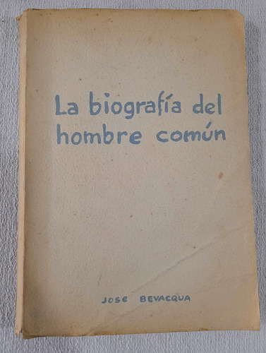 La Biografía Del Hombre Común - José Bevacqua