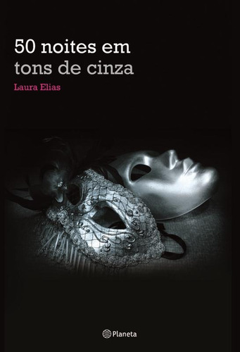 50 noites em tons de cinza, de Elias, Laura. Editora Planeta do Brasil Ltda., capa mole em português, 2013