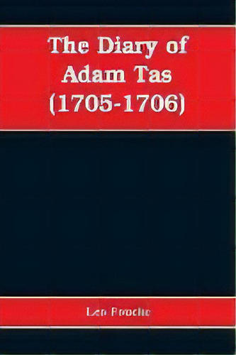 The Diary Of Adam Tas (1705-1706), De Leo Fouche. Editorial Alpha Edition, Tapa Blanda En Inglés