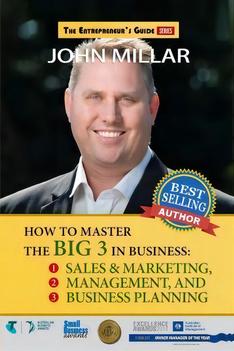 How To Master The Big 3 In Business, De John Millar. Editorial Createspace Independent Publishing Platform, Tapa Blanda En Inglés