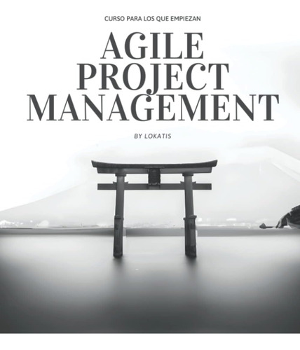 Libro: Curso Para Los Que Empiezan Agile Project Management 