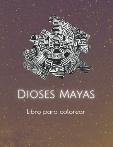 Dioses Mayas: Libro De Colorear