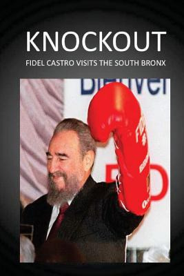 Libro Knockout: Fidel Castro Visits The South Bronx - Pab