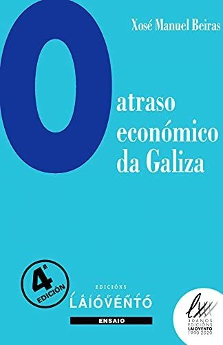 O Atraso Económico De Galiza -4ªed.: 63 (ensaio)