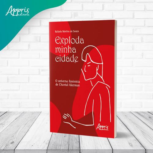 Exploda Minha Cidade: O Universo Feminista de Chantal Akerman, de de Souza, Rafaela Martins. Editorial Appris Editora, capa mole em português, 2022